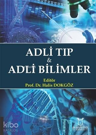 Adli Tıp ve Adli Bilimler | Halis Dokgöz | Akademisyen Kitabevi