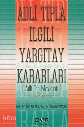 Adli Tıpla İlgili Yargıtay Kararları (Adli Tıp Mevzuatı)
