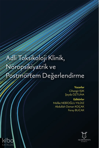 Adli Toksikoloji Klinik, Nöropsikiyatrik ve Postmortem Değerlendirme