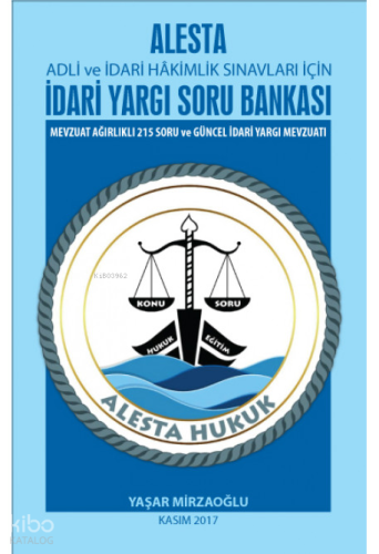 Adli ve İdari Hakimlik Sınavları için İdari Yargı Soru Bankası (Alesta) Mevzuat Ağırlıklı 215 Soru ve Güncel İdari Yargı Mevzuatı
