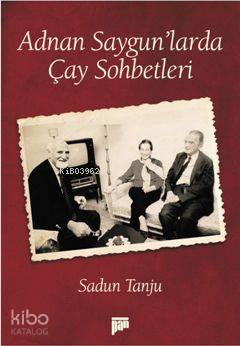 Adnan Saygun'larda Çay Sohbetleri