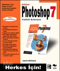 Adobe Photoshop 7 Yetkili Kılavuzu; Herkes İçin!