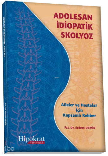 Adolesan İdiopatik Skolyoz;Aileler ve Hastalar İçin Kapsamlı Rehber | 