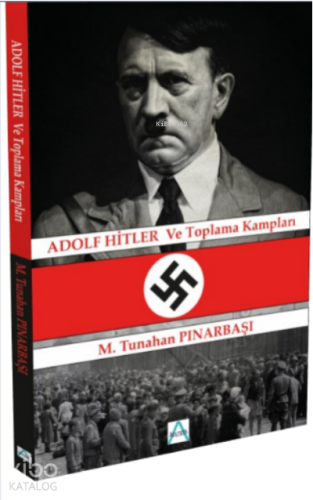 Adolf Hitler ve Toplama Kampları