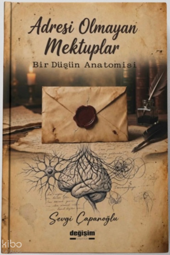 Adresi Olmayan Mektuplar ;Bir Düşün Anatomisi | Sevgi Çapanoğlu | Deği