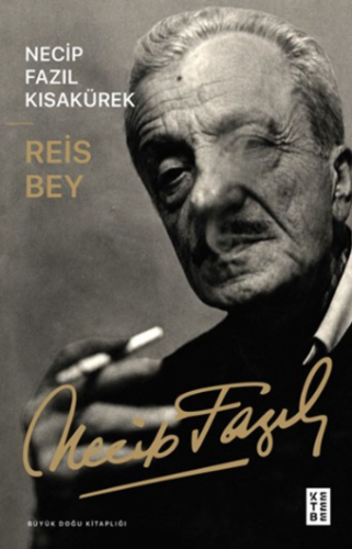 Reis Bey | Necip Fazıl Kısakürek | Ketebe Yayınları