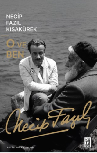 O ve Ben | Necip Fazıl Kısakürek | Ketebe Yayınları
