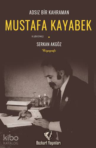 Adsız Bir Kahraman : Mustafa Kayabek