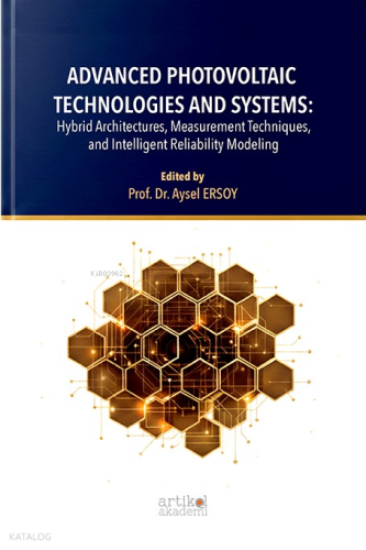 Advanced Photovoltaic  Technologies and Systems: Hybrid Architectures, Measurement Techniques, and Intelligent Reliability Modeling