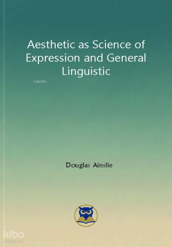 Aesthetic as Science of  Expression and General  Linguistic