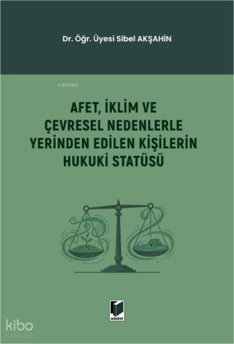 Afet, İklim ve Çevresel Nedenlerle Yerinden Edilen Kişilerin Hukuki Statüsü
