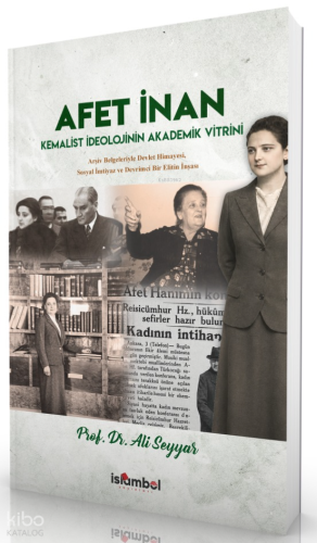 Afet İnan;Kemalist İdeolojinin Akademik Vitrini | Ali Seyyar | İslâmbo