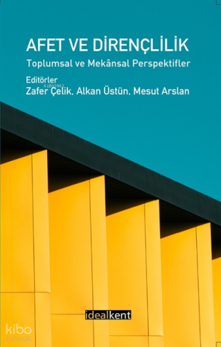 Afet ve Dirençlilik;Toplumsal ve Mekansal Perspektifler | Kolektif | İ