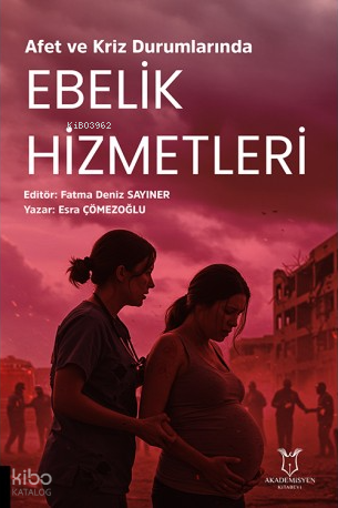 Afet ve Kriz Durumlarında Ebelik Hizmetleri