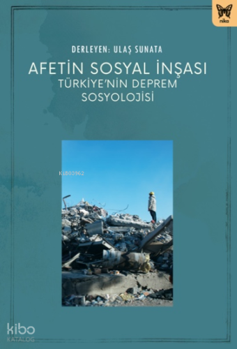 Afetin Sosyal İnşası: Türkiye’nin Deprem Sosyolojisi