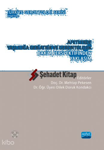 Afetlerde Yaşlılığa Geriatrik ve Gerontolojik Bakım Perspektifinden Yaklaşım