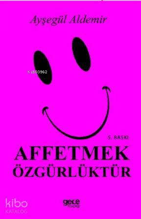 Affetmek Özgürlüktür