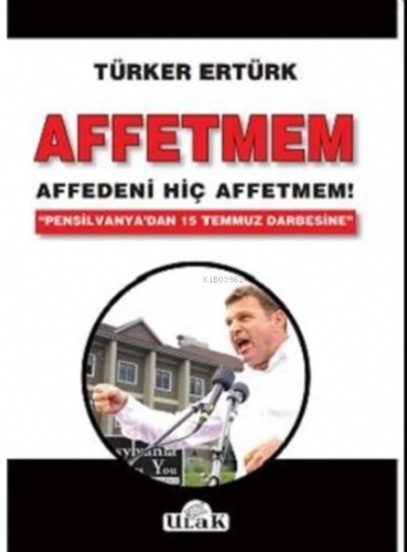 Affetmem: Affedeni Hiç Affetmem!