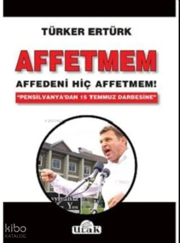 Affetmem: Affedeni Hiç Affetmem!