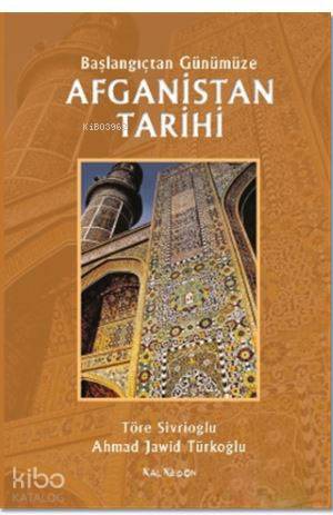 Afganistan Tarihi - Başlangıçtan Günümüze | Töre Sivrioğlu | Kalkedon 