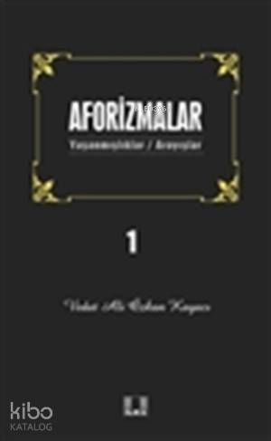 Aforizmalar 1; Yaşanmışlar/Arayışlar