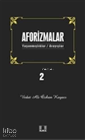 Aforizmalar 2; Yaşanmışlıklar/Arayışlar