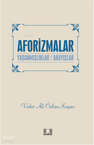 Aforizmalar “Yaşanmişliklar/Arayişlar”