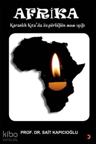 Afrika; Karanlık Kıta'da özgürlüğün mum ışığı