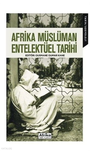 Afrika Müslüman Entelektüel Tarihi | Kolektif | Afrika Vakfı Yayınları