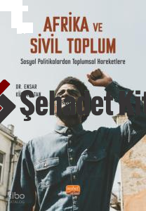 Afrika Ve Sivil Toplum- Sosyal Politikalardan Toplumsal Hareketlere