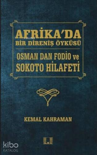 Afrika'da Bir Direniş Öyküsü; Osman Dan Fodio ve Sokoto Hilafeti