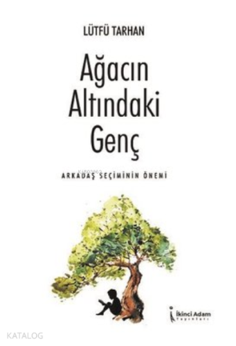 Ağacın Altındaki Genç;Arkadaş Seçiminin Önemi