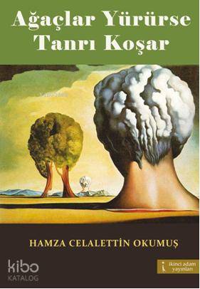 Ağaçlar Yürürse Tanrı Koşar