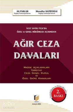 Ağır Ceza Davaları; 5237 Sayılı T. C. K. da Özel ve Genel Hükümler Açısından