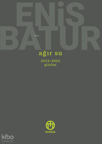 Ağır Su;2019-2023 Şiirler | Enis Batur | Minoa Kitap