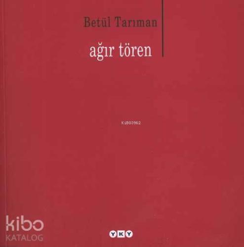 Ağır Tören | Betül Tarıman | Yapı Kredi Yayınları ( YKY )