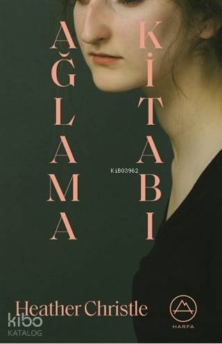 Ağlama Kitabı | Heather Christle | Harfa Yayınları