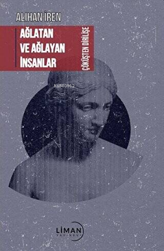 Ağlatan ve Ağlayan İnsanlar Çöküşten Dirilişe