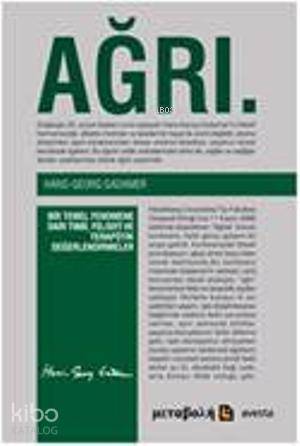 Ağrı - Bir Temel Fenomene Dair Tıbbi, Felsefi ve Terapötik Değerlendir