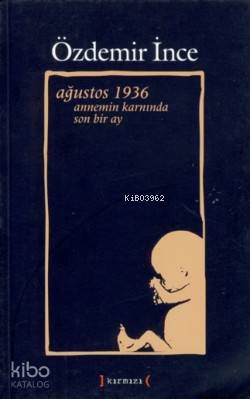 Ağustos 1936 Annemin Karnında Son Bir Ay