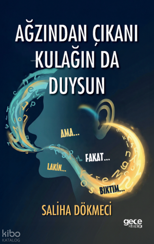 Ağzından Çıkanı Kulağın da Duysun | Saliha Dökmeci | Gece Kitaplığı Ya