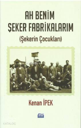 Ah Benim Şeker Fabrikalarım; Şekerin Çocukları