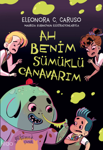 Ah Benim Sümüklü Canavarım | Eleonora Caruso | Yakamoz Yayınları