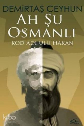 Ah Şu Osmanlı; Kod Adı Ulu Hakan