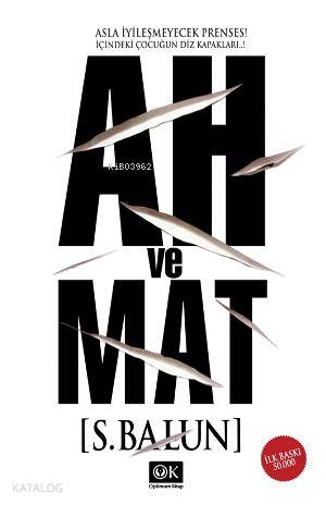 Ah ve Mat; Asla İyileşmeyecek Prenses! İçindeki Çocuğun Diz Kapakları...!