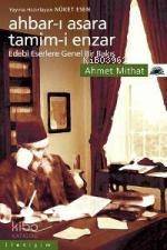 Ahbar-ı Asara Tamim-i Enzar: Edebi Eserlere Genel Bir Bakış | Ahmet Mi