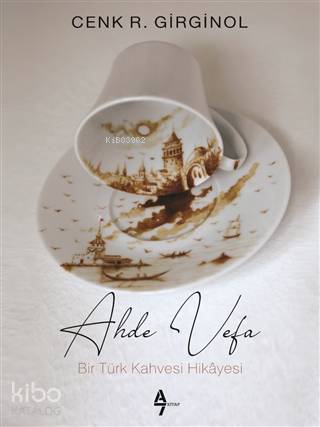 Ahde Vefa; Bir Türk Kahvesi Hikayesi