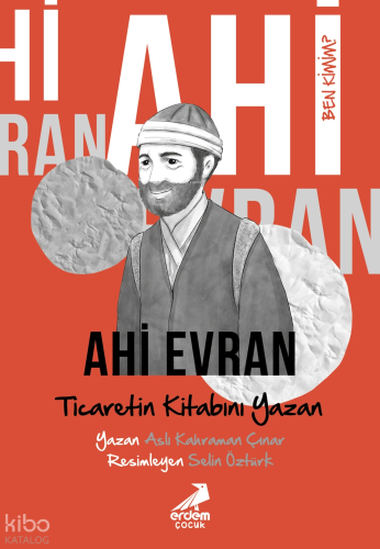 Ahi Evran: Ticaretin Kitabını Yazan;Ben Kimim? | Aslı Kahraman Çınar |