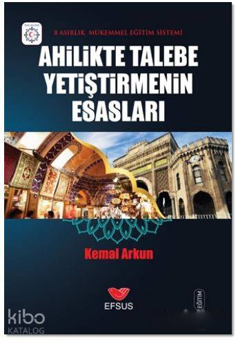 Ahilikte Talebe Yetiştirmenin Esasları; 8 Asırlık Mükemmel Eğitim Sistemi