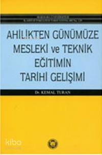 Ahilikten Günümüze Mesleki Ve Teknik Eğitimin Tarihi Gelişimi